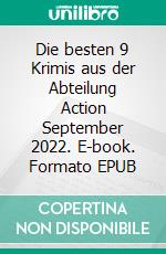 Die besten 9 Krimis aus der Abteilung Action September 2022. E-book. Formato EPUB ebook