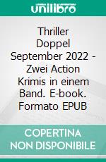 Thriller Doppel September 2022 - Zwei Action Krimis in einem Band. E-book. Formato EPUB