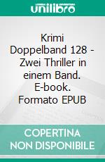 Krimi Doppelband 128 - Zwei Thriller in einem Band. E-book. Formato EPUB ebook di Thomas West