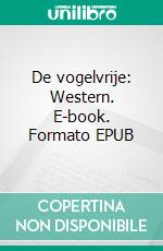 De vogelvrije: Western. E-book. Formato EPUB ebook di Neal Chadwick