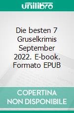 Die besten 7 Gruselkrimis September 2022. E-book. Formato EPUB