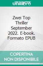 Zwei Top Thriller September 2022. E-book. Formato EPUB ebook di Pete Hackett