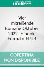 Vier mitreißende Romane Oktober 2022. E-book. Formato EPUB