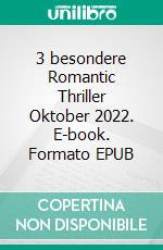 3 besondere Romantic Thriller Oktober 2022. E-book. Formato EPUB ebook