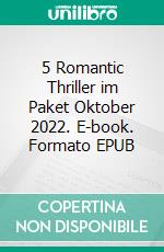 5 Romantic Thriller im Paket Oktober 2022. E-book. Formato EPUB