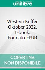 Western Koffer Oktober 2022. E-book. Formato EPUB ebook di Pete Hackett