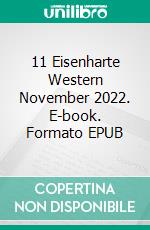 11 Eisenharte Western November 2022. E-book. Formato EPUB ebook di Pete Hackett