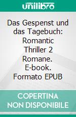 Das Gespenst und das Tagebuch: Romantic Thriller 2 Romane. E-book. Formato EPUB ebook