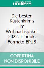 Die besten Küstenkrimis im Weihnachspaket 2022. E-book. Formato EPUB