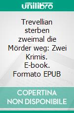 Trevellian sterben zweimal die Mörder weg: Zwei Krimis. E-book. Formato EPUB