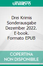 Drei Krimis Sonderausgabe Dezember 2022. E-book. Formato EPUB ebook