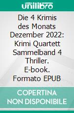 Die 4 Krimis des Monats Dezember 2022: Krimi Quartett Sammelband 4 Thriller. E-book. Formato EPUB ebook di Pete Hackett