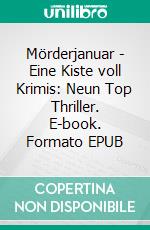 Mörderjanuar - Eine Kiste voll Krimis: Neun Top Thriller. E-book. Formato EPUB