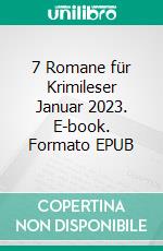 7 Romane für Krimileser Januar 2023. E-book. Formato EPUB ebook