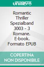 Romantic Thriller Spezialband 3003 - 3 Romane. E-book. Formato EPUB ebook