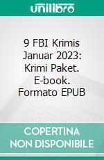 9 FBI Krimis Januar 2023: Krimi Paket. E-book. Formato EPUB ebook di Pete Hackett