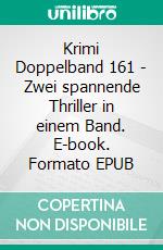 Krimi Doppelband 161 - Zwei spannende Thriller in einem Band. E-book. Formato EPUB