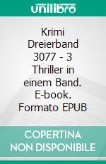 Krimi Dreierband 3077 - 3 Thriller in einem Band. E-book. Formato EPUB