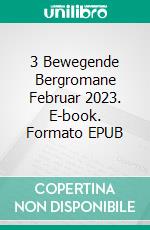 3 Bewegende Bergromane Februar 2023. E-book. Formato EPUB ebook