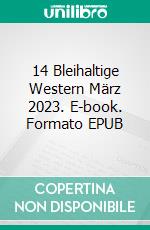 14 Bleihaltige Western März 2023. E-book. Formato EPUB