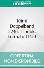 Krimi Doppelband 2246. E-book. Formato EPUB ebook