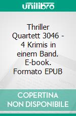 Thriller Quartett 3046 - 4 Krimis in einem Band. E-book. Formato EPUB