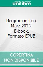 Bergroman Trio März 2023. E-book. Formato EPUB ebook