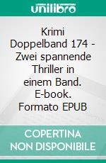 Krimi Doppelband 174 - Zwei spannende Thriller in einem Band. E-book. Formato EPUB ebook di Pete Hackett