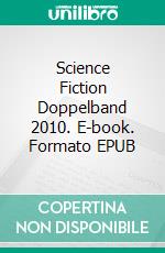 Science Fiction Doppelband 2010. E-book. Formato EPUB ebook