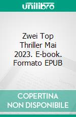 Zwei Top Thriller Mai 2023. E-book. Formato EPUB ebook