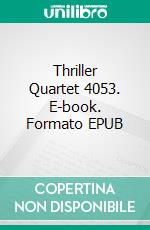 Thriller Quartet 4053. E-book. Formato EPUB ebook