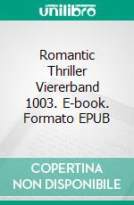 Romantic Thriller Viererband 1003. E-book. Formato EPUB