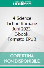 4 Science Fiction Romane Juni 2023. E-book. Formato EPUB ebook