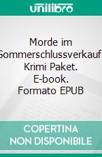 Morde im Sommerschlussverkauf: Krimi Paket. E-book. Formato EPUB ebook