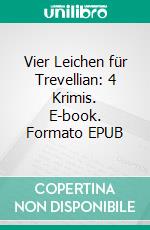 Vier Leichen für Trevellian: 4 Krimis. E-book. Formato EPUB