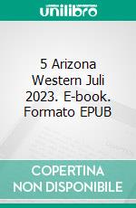 5 Arizona Western Juli 2023. E-book. Formato EPUB ebook