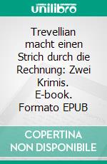 Trevellian macht einen Strich durch die Rechnung: Zwei Krimis. E-book. Formato EPUB ebook di Pete Hackett