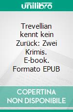 Trevellian kennt kein Zurück: Zwei Krimis. E-book. Formato EPUB