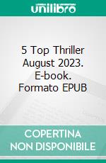 5 Top Thriller August 2023. E-book. Formato EPUB