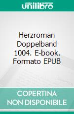 Herzroman Doppelband 1004. E-book. Formato EPUB ebook di Anna Martach