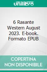 6 Rasante Western August 2023. E-book. Formato EPUB ebook di Pete Hackett