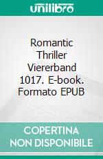 Romantic Thriller Viererband 1017. E-book. Formato EPUB ebook