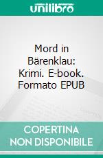 Mord in Bärenklau: Krimi. E-book. Formato EPUB ebook di Peter Wilkening