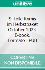 9 Tolle Krimis im Herbstpaket Oktober 2023. E-book. Formato EPUB ebook