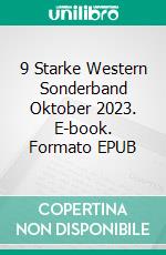 9 Starke Western Sonderband Oktober 2023. E-book. Formato EPUB ebook di Pete Hackett