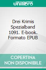 Drei Krimis Spezialband 1091. E-book. Formato EPUB ebook di Pete Hackett