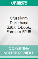 Gruselkrimi Dreierband 3307. E-book. Formato EPUB ebook