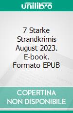 7 Starke Strandkrimis August 2023. E-book. Formato EPUB ebook