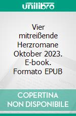 Vier mitreißende Herzromane Oktober 2023. E-book. Formato EPUB ebook di Anna Martach