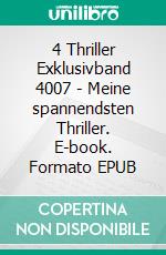 4 Thriller Exklusivband 4007 - Meine spannendsten Thriller. E-book. Formato EPUB ebook